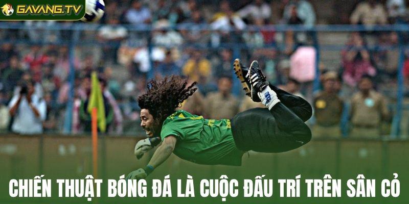 Chiến thuật bóng đá là cuộc đấu trí trên sân cỏ