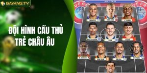 Đội Hình Cầu Thủ Trẻ Châu Âu - Những Ngôi Sao Mới 2026