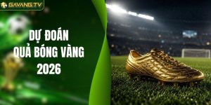 Dự đoán Quả bóng vàng 2026