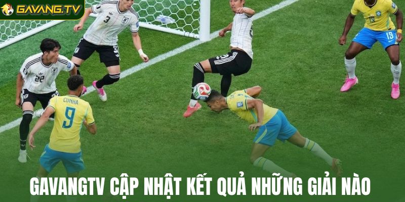 GavangTV cập nhật kết quả những giải nào 