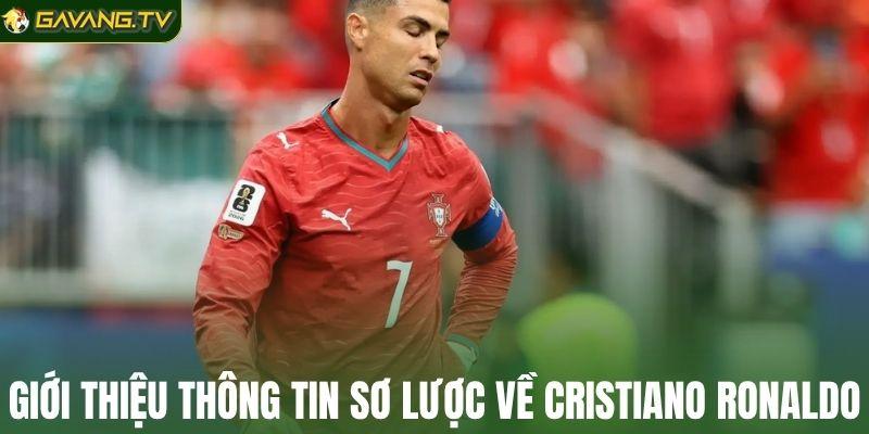 Giới thiệu thông tin sơ lược về Cristiano Ronaldo