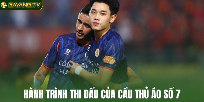 Hành trình thi đấu của cầu thủ áo số 7