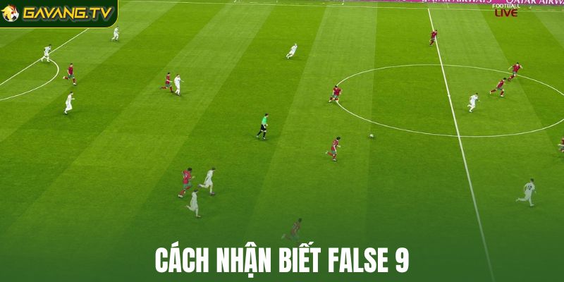 Nhận diện False 9 qua trận đấu tại GavangTV