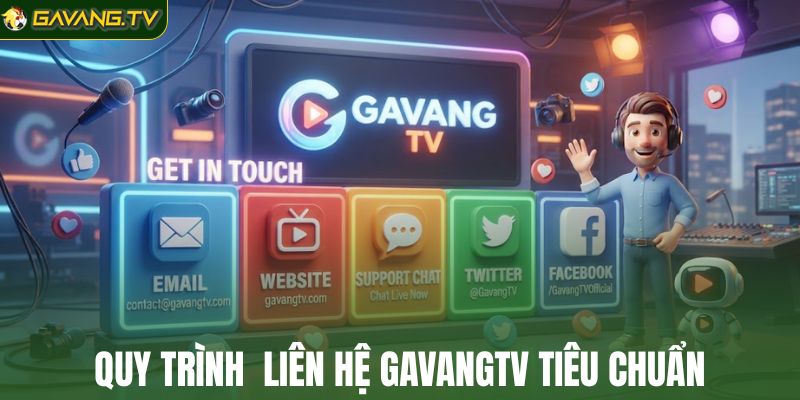Quy trình liên hệ GavangTV tiêu chuẩn