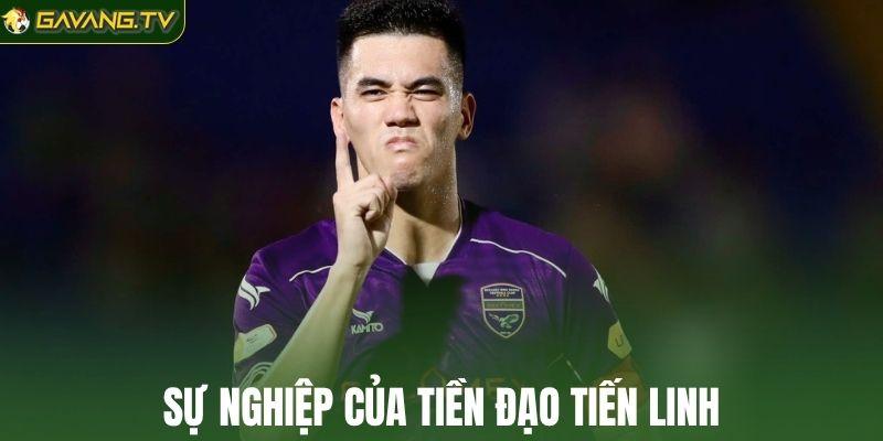 Sự nghiệp của tiền đạo Tiến Linh