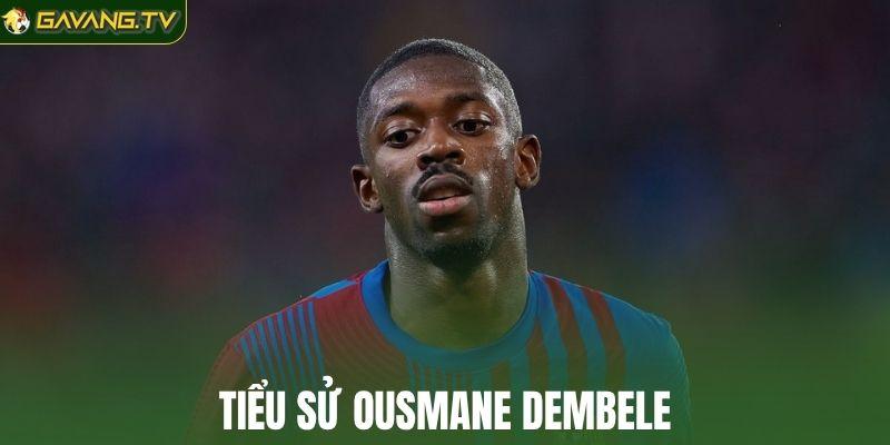 Tiểu sử Ousmane Dembele