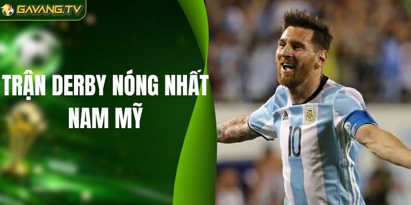 Trận Derby Nóng Nhất Nam Mỹ - Giải Mã Superclásico